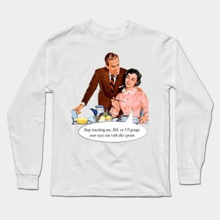 Stop Touching Me Long Sleeve T-Shirt